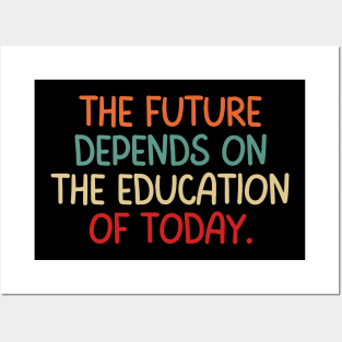 Teacher Quote The Future Depends On Education Of Today Posters and Art